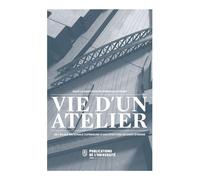 Vie d'un atelier - Dominique Vigier (dir.) - Publ.de St-Etienne - broché - Essai