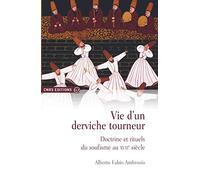 Vie D'un Derviche Tourneur - Doctrine Et Rituels Du Soufisme Au Xviie Siècle