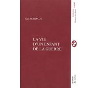Guy Schmaus – La vie d'un enfant de la guerre – Essai – Broché
