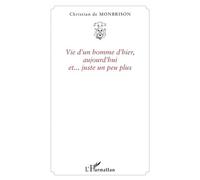 Vie d'un homme d'hier, aujourd'hui et... juste un peu plus Livre avec un CD audio - Christian Conquere De Monbrison - L'harmattan - Livre CD - Essai CD