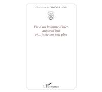 Vie d'un homme d'hier, aujourd'hui et... juste un peu plus Livre avec un CD audio - Christian Conquere De Monbrison - L'harmattan - Livre CD - Essai CD