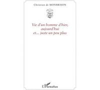 Vie d'un homme d'hier, aujourd'hui et... juste un peu plus