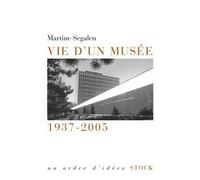 Vie d'un musée 1937-2005 - Martine Segalen - Stock - broché - Essai