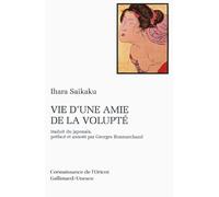Vie d'une amie de la volupté - Roman de moeurs paru en 1686 (3ᵉ année de l'ère Jôkyô) - Georges Bonmarchand - Gallimard - Livre