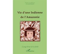 Vie d'une indienne de l'Amazonie L'ange brun de la forêt (Propos recueillis) - Oswaldo Ballarin - L'harmattan - broché - Livre