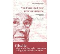 Vie D'une Pied-Noir Avec Un Indigène - Carnets D'algérie 1919-1962 - Mourir Chambre 58