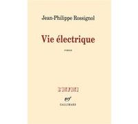 Jean-Philippe Rossignol – Vie électrique – Roman – Broché