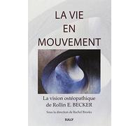 Vie en mouvement : la vision ostéopathique de Rollin E. Becker Brooks, Rachel E