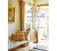 Vie est Belle: The elegant art of living in the French style