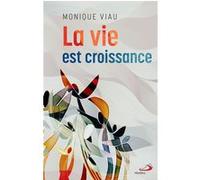 Vie est croissance (la) Monique Viau (Auteur)