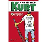 Vie est trop Kurt (La) - David Snug - Meme Pas Mal - broché - Bande dessinée