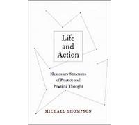 Vie et action : Structures élémentaires de la pratique et de la pensée pratique