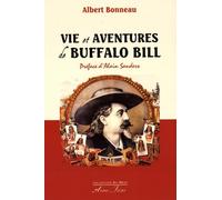 Vie et aventures de Buffalo Bill BONNEAU (Albert) (Auteur)