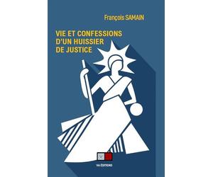 Vie et confessions d'un huissier de justice Confession d'un huissier de justice - François Samain - VA Press - broché - Etude