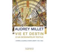 Vie et destin d'un dessinateur textile: D'après le Journal d'Henri Lebert (1794-1862)