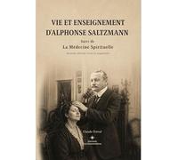 Vie et enseignement d’Alphonse Saltzmann: Suivi de La Médecine Spirituelle