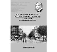 Vie et enseignement d'Alphonse Saltzmann suivi de la médecine spirituelle
