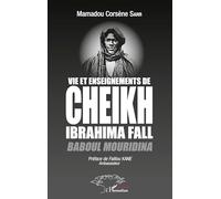 Vie et enseignements de Cheikh Ibrahima Fall: Baboul Mouridina