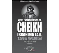 Vie et enseignements de Cheikh Ibrahima Fall Mamadou Corsène Sarr (Auteur), Falilou Kane (Préface)