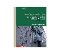 Vie et histoire du cinema a aix-en-provence - Bernard Pelinq - Rouge Profond - broché - Etude