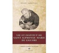 Vie et institut de saint AlphonseMarie de Liguori Biographie Version intgrale - Cardinal Clment Villecourt - Alicia Editions - Livre en Anglais Cardinal Clment Villecourt (Auteur)