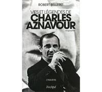 Vie et légendes de Charles Aznavour Robert Belleret (Auteur)