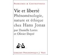 Vie Et Liberté - Phénoménologie, Nature Et Éthique Chez Hans Jonas