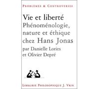 Vie et liberté : Phénoménologie, nature et éthique chez Hans Jonas
