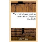 Vie et miracles du glorieux martyr Saint-Gengond Diot (Auteur)