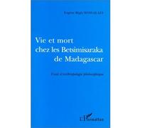 Vie et mort ches les betsimisaraka de madagascar - Essai d'anthropologie philosophique - Eugène Régis Mangalaza - L'harmattan - Livre