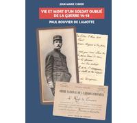 Vie et mort d’un soldat oublié de la guerre de 14-18: Le capitaine Paul Bouvier de Lamotte