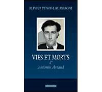 Vie et Mort d'Antonin Artaud - Olivier Penot-Lacassagne - La Simarre - broché - Etude