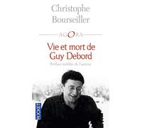 Vie et mort de Guy Debord: (1931 - 1994)