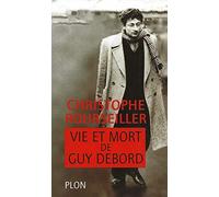 Vie et mort de Guy Debord: 1931-1994