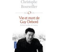 Vie et mort de Guy Debord Christophe Bourseiller (Auteur)