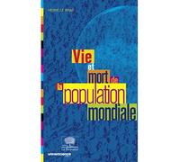 Vie et mort de la population mondiale Nouvelle Édition - Hervé Le Bras - Le Pommier - broché - Etude