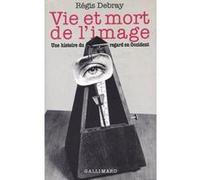Vie et mort de l'image Régis Debray (Auteur)