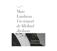 VIE ET MORT DE MICHAEL JACKSON - MARC LAMBRON - CARTELS
