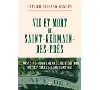 Vie et Mort de Saint-Germain-des-Prés - Olivier Bessard-Banquy - Le Cherche-Midi - broché - Essai