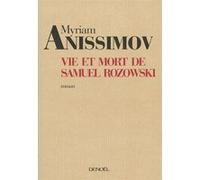 Myriam Anissimov – Vie et mort de Samuel Rozowski – Roman – broché – Éditions Denoël