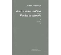 Vie et mort des aoûtiens: Suivi de Hantise du scénario