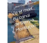 Vie et mort du canal de Berry à Montluçon: Le ch'tit pays qui est le mien