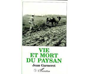 Vie et mort du paysan - Jean Garneret - L'harmattan - broché - Essai