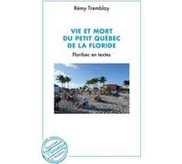 Vie et mort du petit Québec de la Floride Floribec en textes - Rémy Tremblay - L'harmattan - broché - Guide