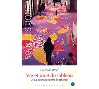 Vie et mort du tableau 1273-1973: Tome 2, La peinture contre le tableau