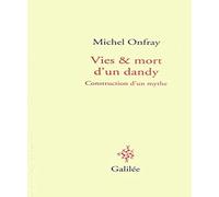 Vie Et Mort D'un Dandy - Construction D'un Mythe