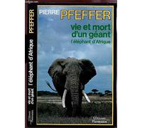 Vie et mort d'un geant l'elephant d'afrique