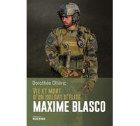 Vie et mort d'un soldat d'élite Maxime Blasco - Dorothée Olliéric - Rocher Eds Du - broché - Essai