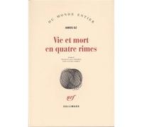 Vie et mort en quatre rimes - Amos Oz - Gallimard - broché - Roman