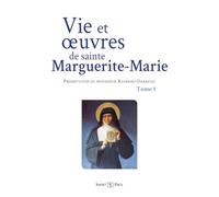 Vie et oeuvres de sainte Marguerie-Marie: Tome 1